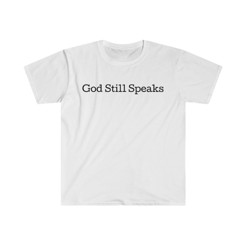 God Still Speaks T-Shirt