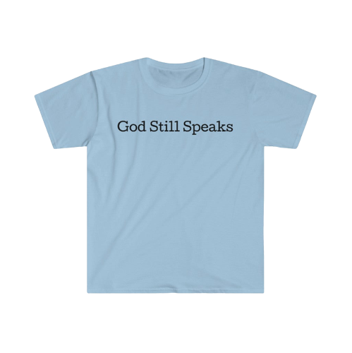 God Still Speaks T-Shirt
